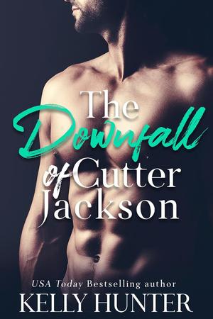 The Downfall of Cutter Jackson by Kelly Hunter