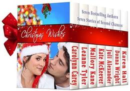 Christmas Wishes: Seven Stories of Second Chances by Leanne Tyler, Carolynn Carey, Mallory Kane, Kate Mckeever, Juli Alexander, Karen Hall, Donna Wright