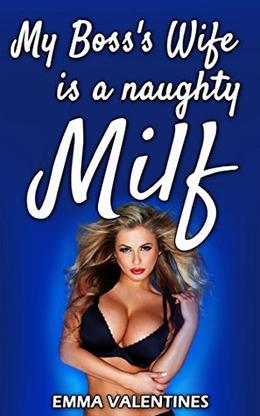 MILF: My Boss's Wife is a Naughty Milf by Emma Valentines