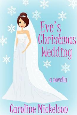 Eve's Christmas Wedding by Caroline Mickelson