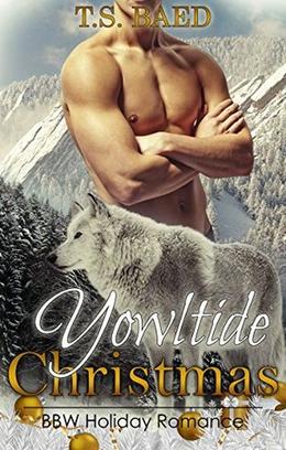 Yowltide Christmas  (A BBW Holiday Shifter Romance) by T.S. Baed