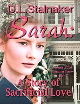 Sarah: A Story of Sacrificial Love by D.L. Stalnaker