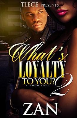 What's Loyalty To You? 2: A Hood Romance by Zan, Crystal Collier