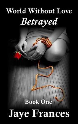 Betrayed by Jaye Frances