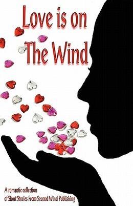 Love is on the wind by Lazarus Barnhill, Suzette Vaughn, Christine Husom, Dellani Oakes, Amy De Trempe, Jerrica Knight-Catania, Claire Collins, Sarah Bartash, Jessie Weis, J.J. Dare