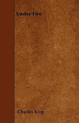 Under Fire by Charles King