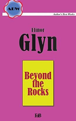 Beyond the Rocks  : A love story by Elinor Glyn