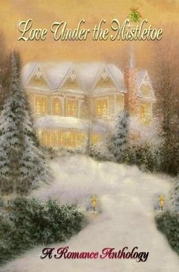 Love Under the Mistletoe by Deborah MacGillivray, Leanne Burroughs, Judith Leigh, Amy Blizzard, Billie Warren Chai, Gerri Bowen