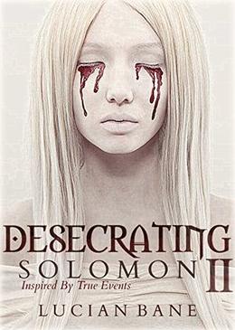 Desecrating Solomon II by Lucian Bane