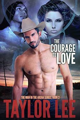 The Courage to Love: Sizzling Romantic Suspense by Taylor Lee