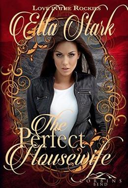 The Perfect Housewife: A Corbin's Bend Valentine's Day Novella by Etta Stark