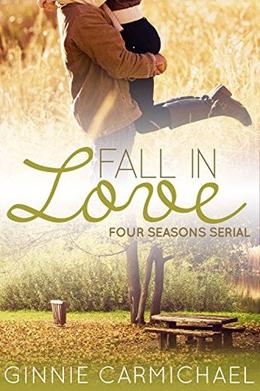 Fall in Love: A Contemporary Romance Novella by Ginnie Carmichael