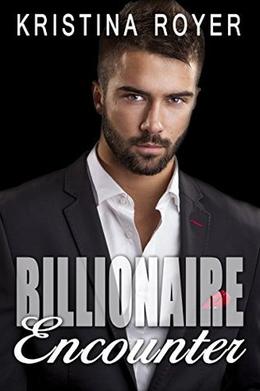 Billionaire Encounter by Kristina Royer, Billionaire Bachelors, Billionaire Boys Club