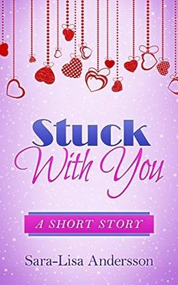 Stuck With You: A Short Story by Sara-Lisa Andersson