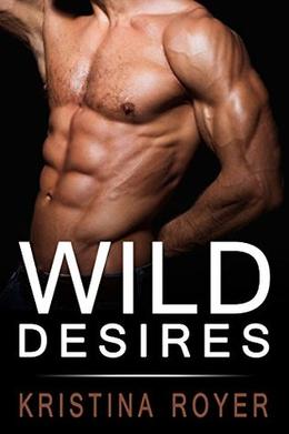 Wild Desires by Kristina Royer