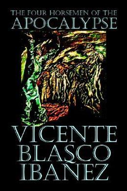 The Four Horsemen of the Apocalypse by Vicente Blasco Ibáñez, Charlotte Brewster Jordan