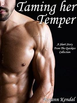 Taming Her Temper by Rayann Kendal