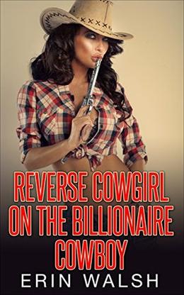 Mail Order Bride: Reverse Cowgirl On The Billionaire Cowboy by Erin Walsh