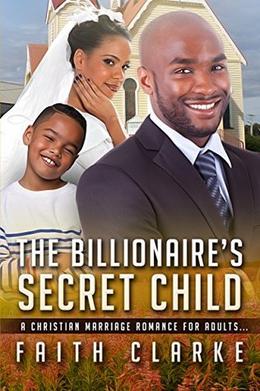 The Billionaire's Secret Child: A Christian Marriage Romance For Adults by Faith Clarke, African American Club