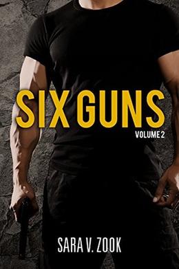 Six Guns Volume Two by Sara V. Zook