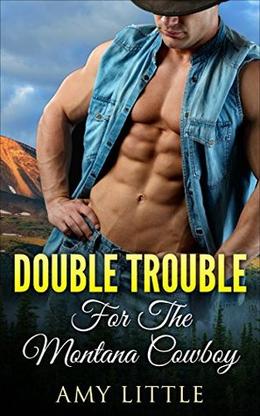 Double Trouble for the Montana Cowboy by Amy Little
