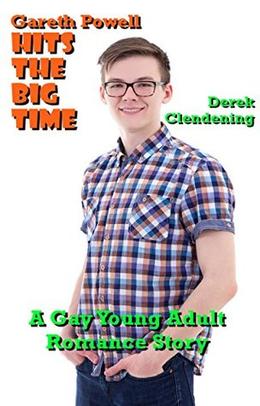 Gareth Powell Hits the Big Time: A Gay Young Adult Romance Story by Derek Clendening