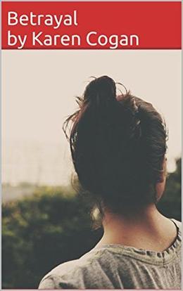 BETRAYAL: Romantic Suspense by Karen Cogan