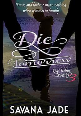 Die Tomorrow by Savana Jade