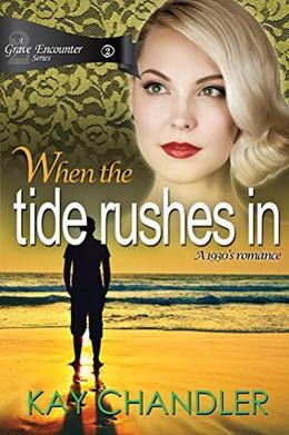 When the Tide Rushes In: A 1930's Romance (A Grave Encounter #2)