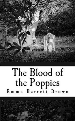 The Blood of the Poppies by Emma Barrett-Brown