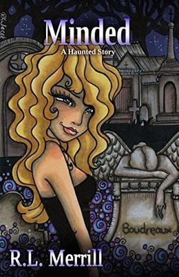 Minded: A Haunted Story by R.L. Merrill, Regan Kubecek