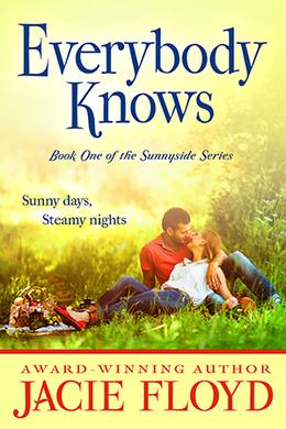Everybody Knows  (Book 1, The Sunnyside Series) by Jacie Floyd