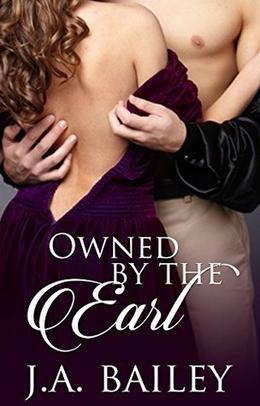 Owned by the Earl by J.A. Bailey