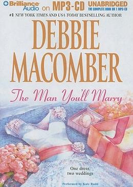 The Man You'll Marry by Debbie Macomber, Kate Rudd