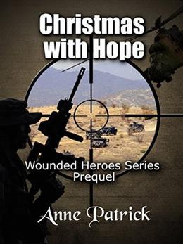 Christmas with Hope: Wounded Heroes Series Prequel by Anne Patrick