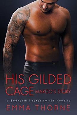 His Gilded Cage: Marco's Story by Emma Thorne