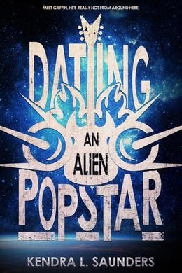 Dating an Alien Popstar by Kendra L. Saunders
