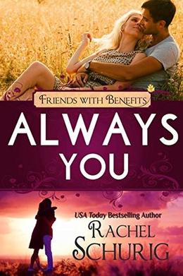 Always You: A Lilac Bay Novel  (Friends with Benefits) by Rachel Schurig, Lucy Riot