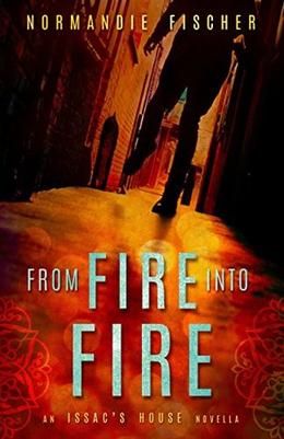 From Fire into Fire: The Beginning of the Story by Normandie Fischer