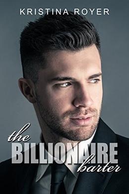 The Billionaire Barter by Kristina Royer