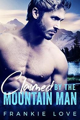 Claimed By The Mountain Man (The Mountain Man #1)