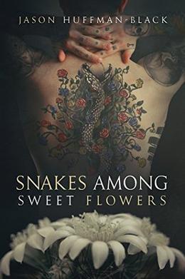 Snakes Among Sweet Flowers by Jason Huffman-Black