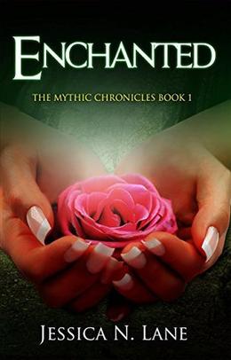 Enchanted: The Mythic Chronicles Book 1  (Jessica N. Lane's The Mythic Chronicles) by Jessica N. Lane