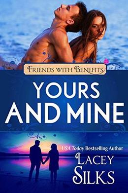 Yours and Mine: A Contemporary Friends to Lovers Romance (Friends with Benefits) by Lacey Silks, Lucy Riot
