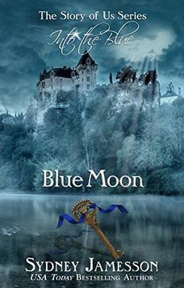 Blue Moon #3  (Story of Us Series - Into the Blue) by Sydney Jamesson