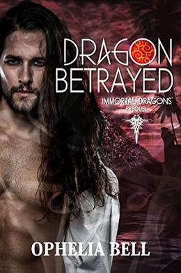 Dragon Betrayed by Ophelia Bell