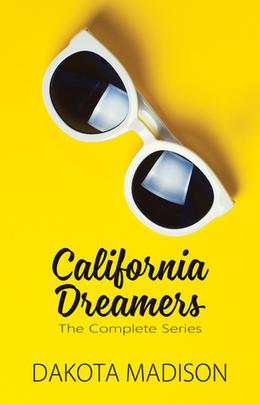 California Dreamers: The Complete Series by Dakota Madison