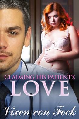 Claiming his Patient's Love by Vixen Von Fock, Willsin Rowe