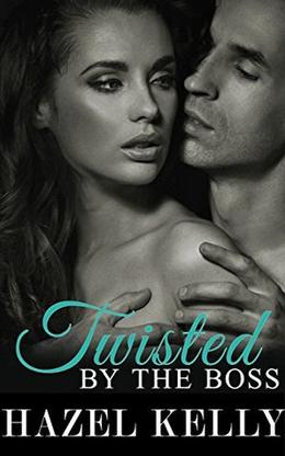 Twisted by the Boss by Hazel Kelly