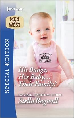 His Badge, Her Baby...Their Family? by Stella Bagwell